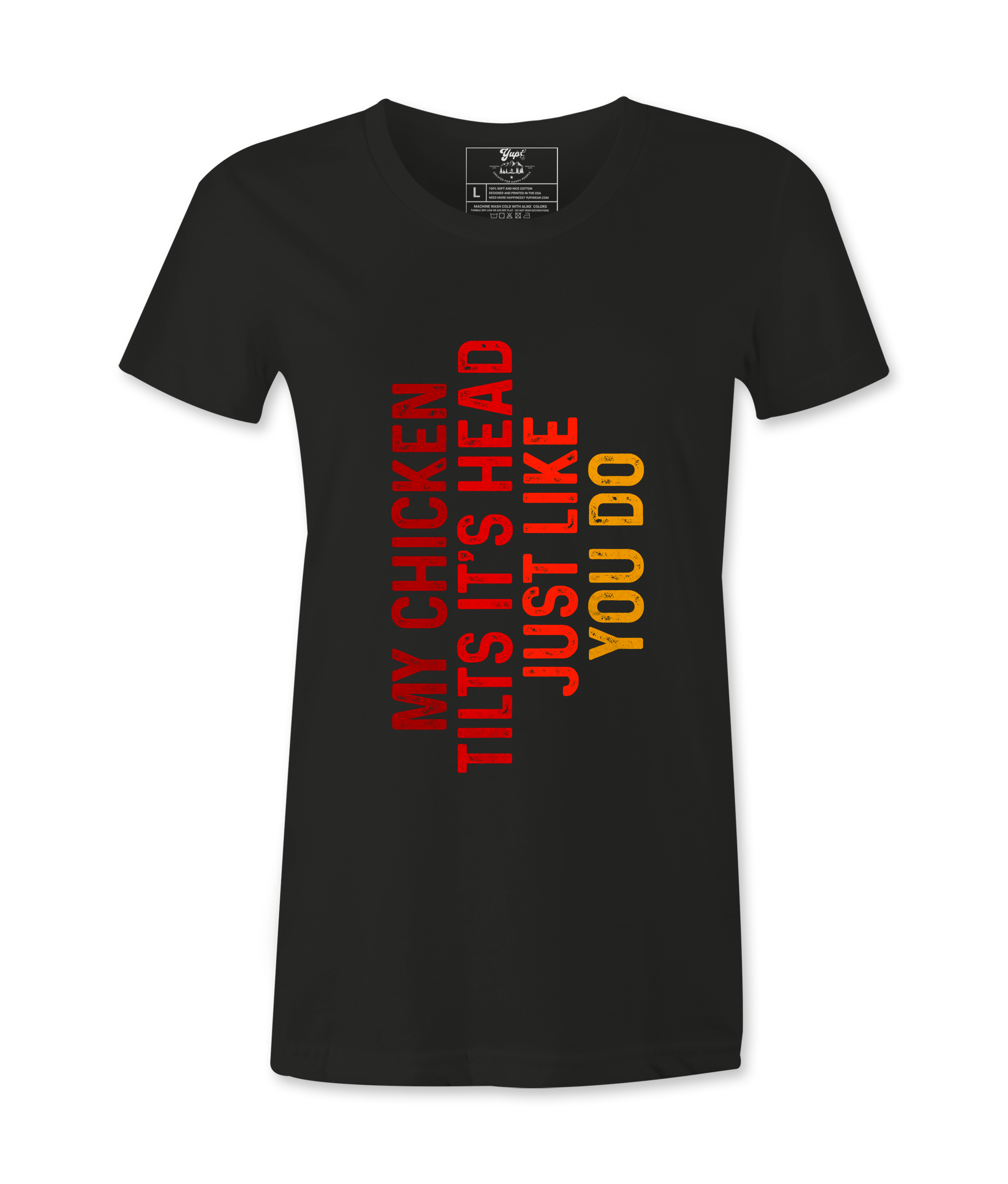 My Chicken Tilt It's Head  - T-shirt