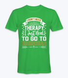 Don't Need Therapy, I Just Need To Go To Honduras  T-Shirt
