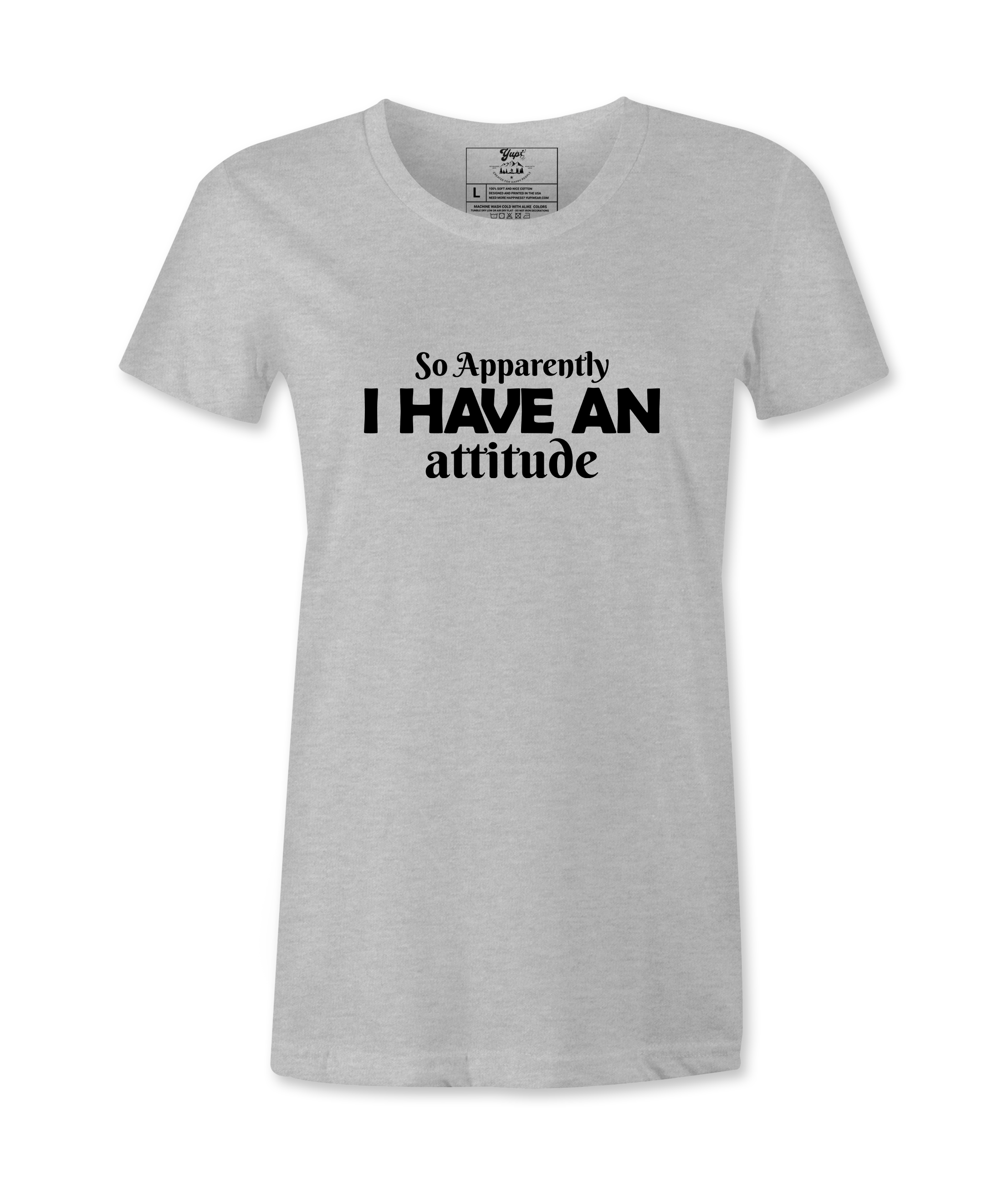 So Apparently I Have An Attitude - T-shirt