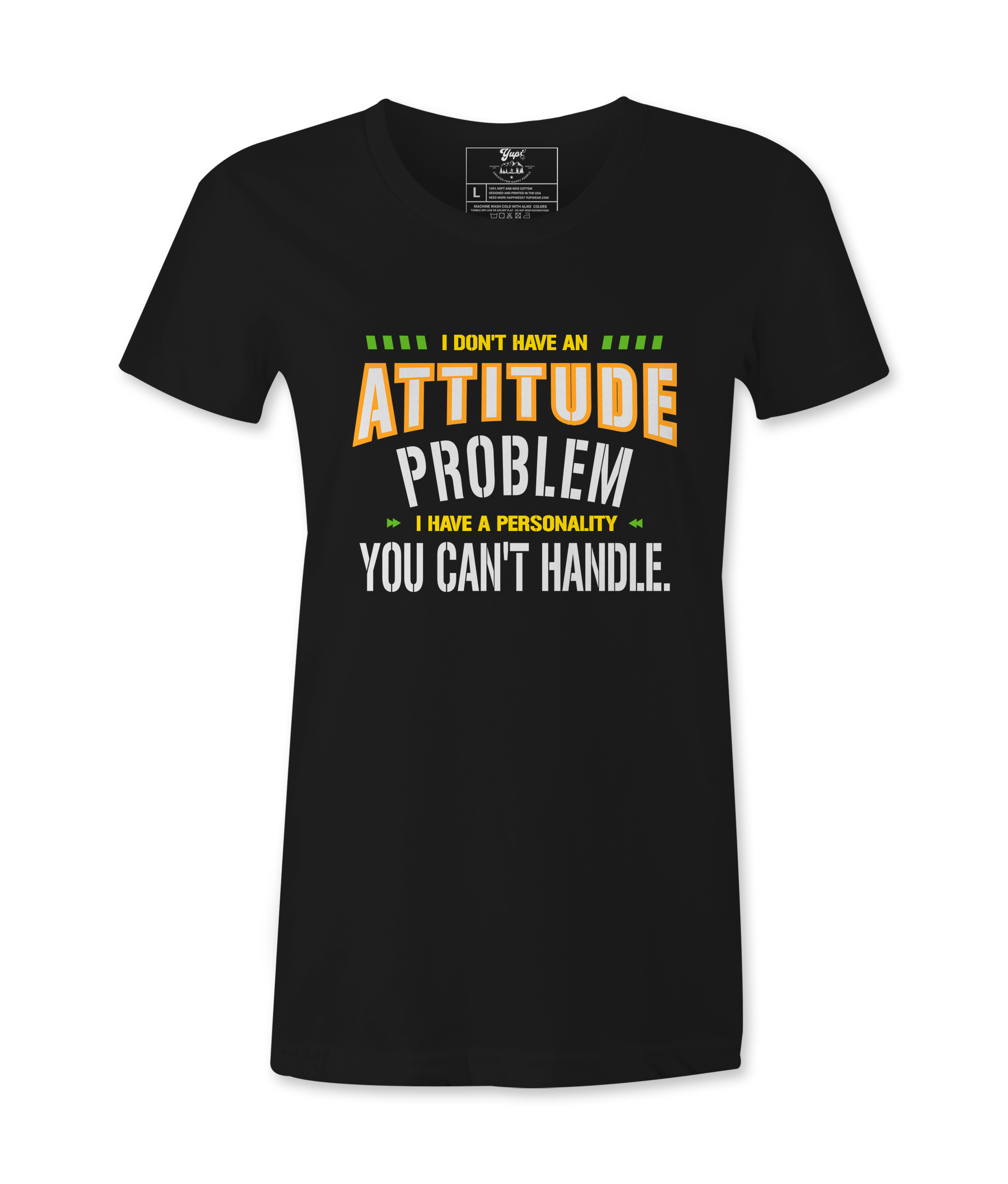 I Don't Have An Attitude Problem - T-shirt