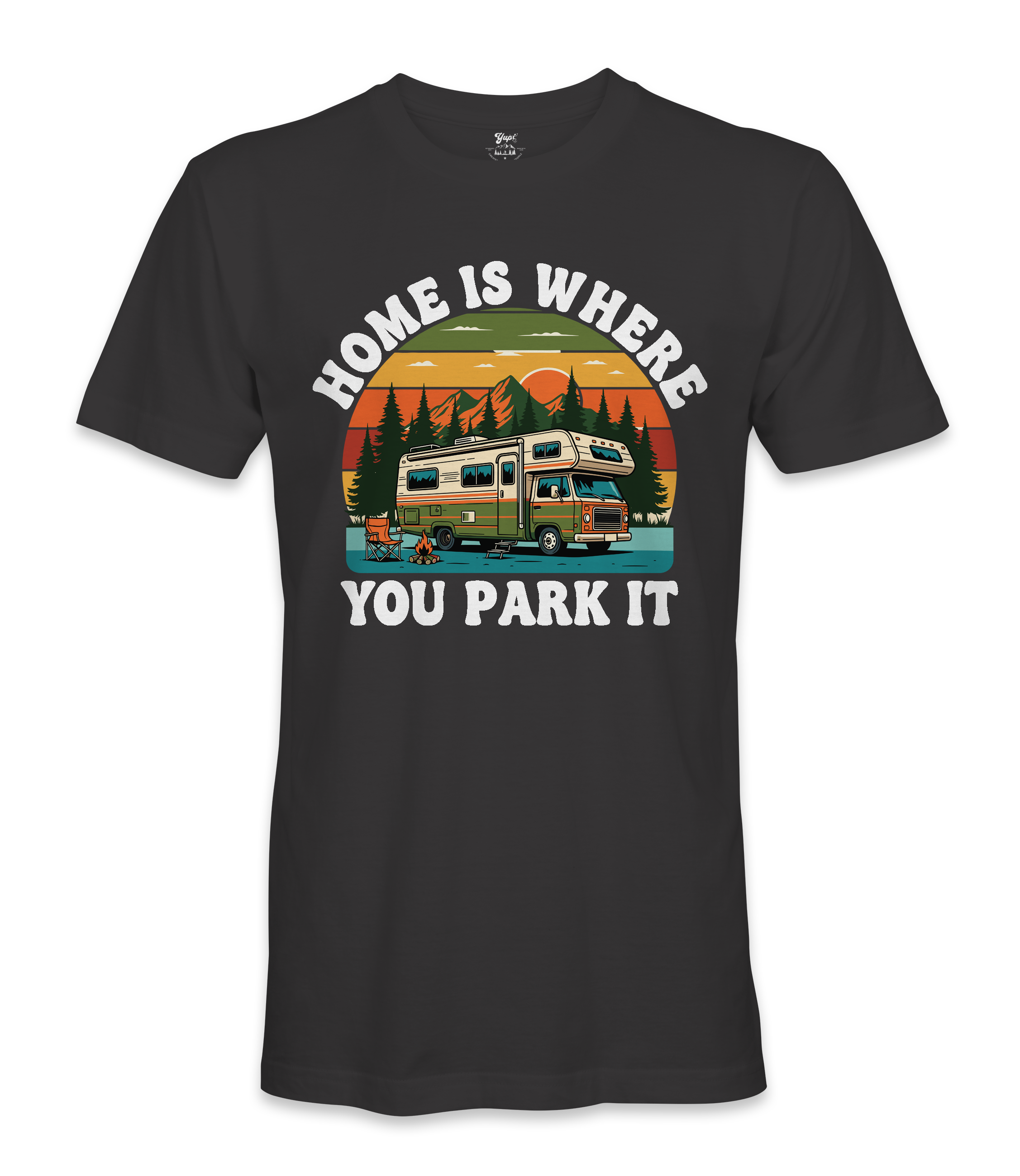 Home is where you park it- RV Life - T-shirt