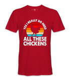 Yes, I Really Do Need All..  - T-shirt