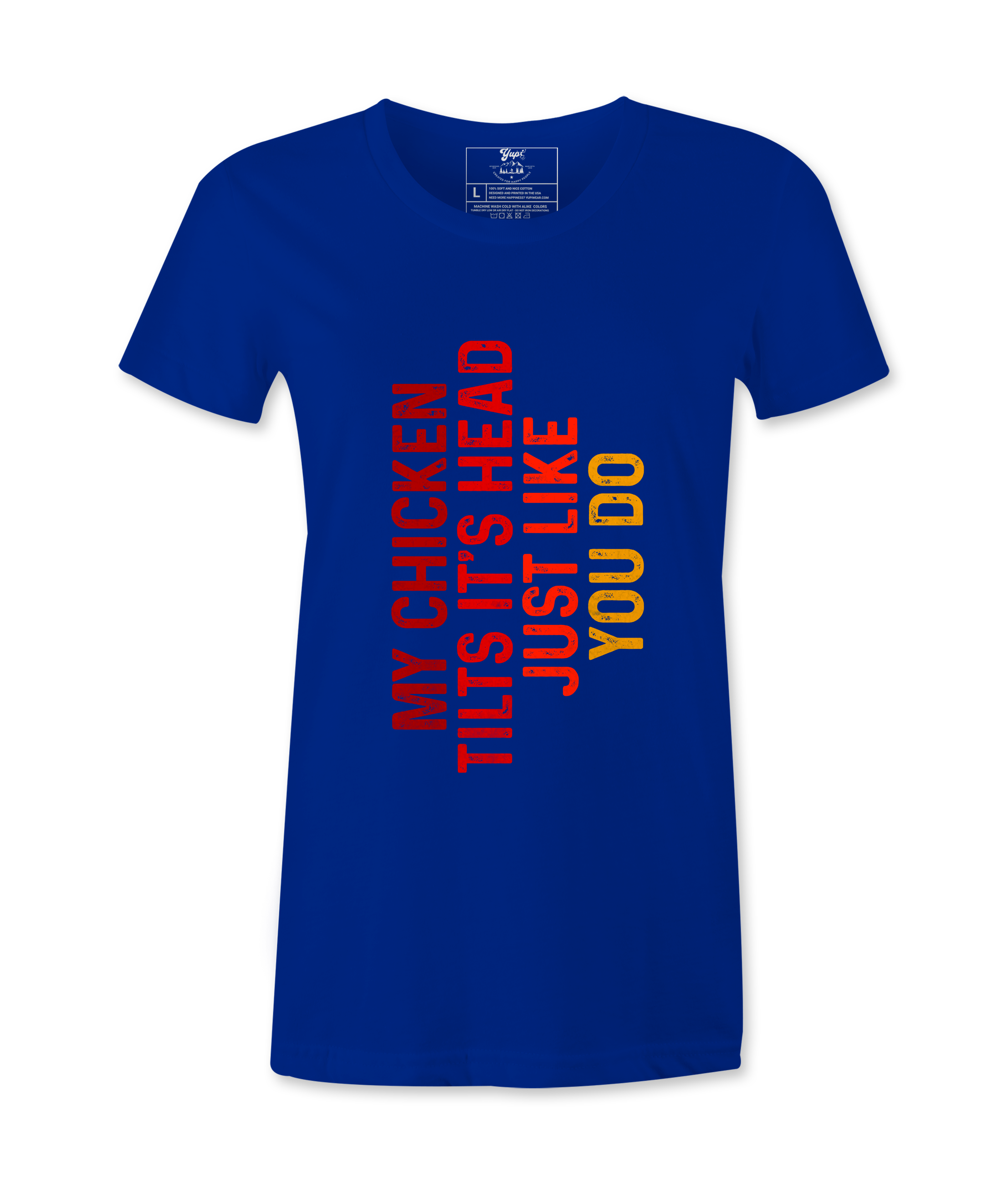 My Chicken Tilt It's Head  - T-shirt