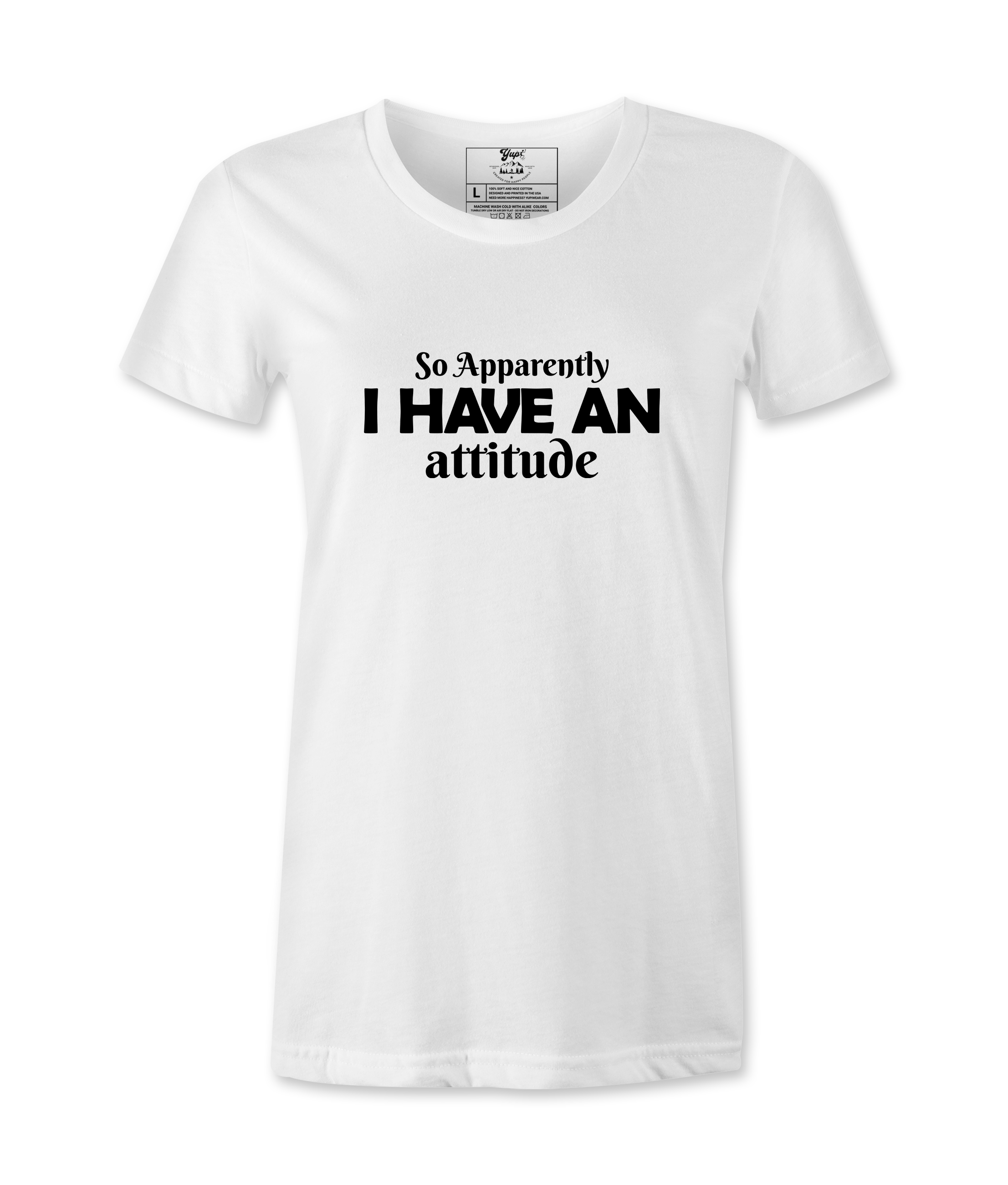 So Apparently I Have An Attitude - T-shirt