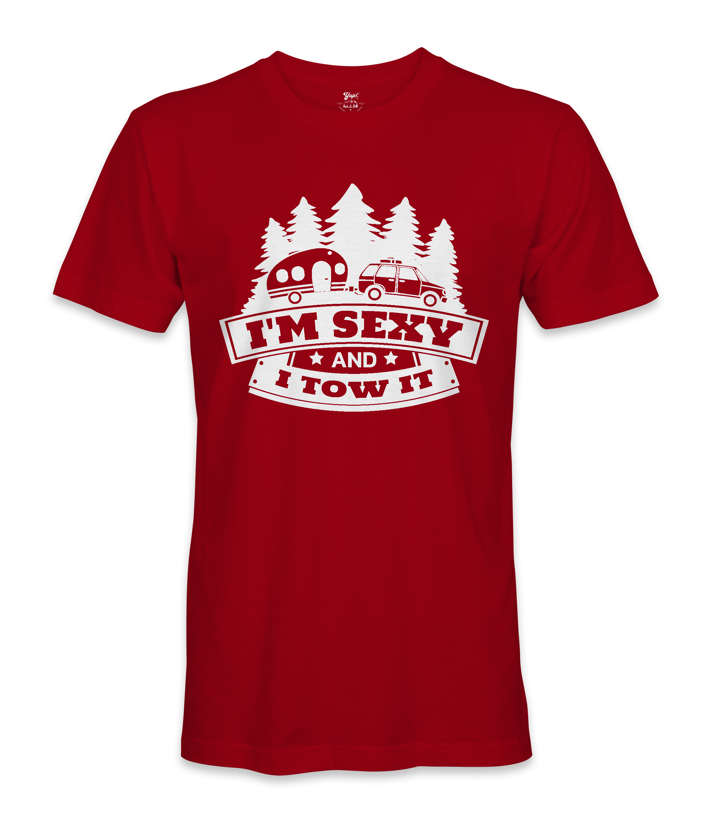 I'm Sexy and I Tow it - RV Life - T-shirt