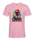 Cluck Around And Find Out - T-shirt