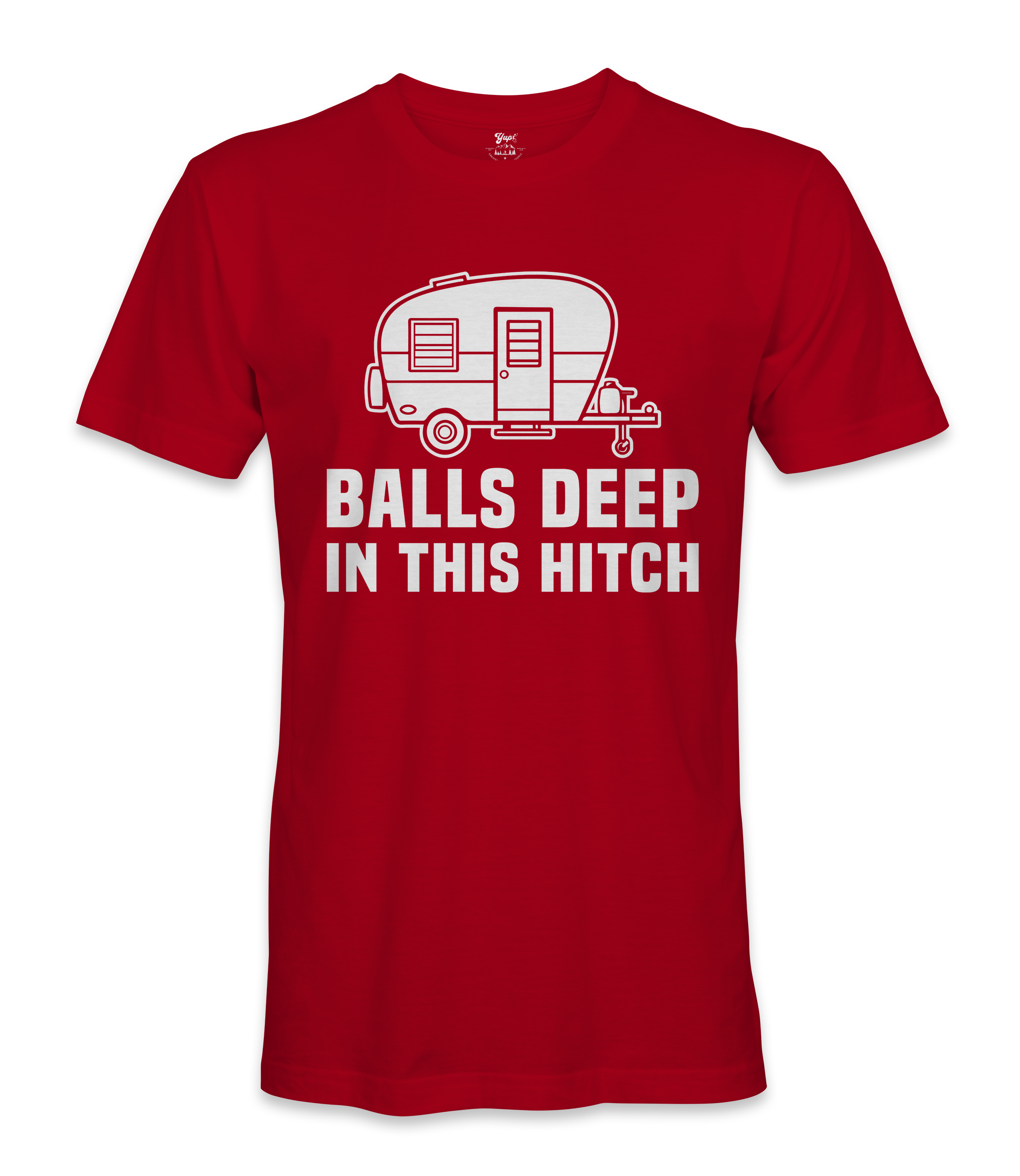 Balls Deep In The Hitch - RV Life - T-shirt