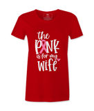 The Pink Is For My Wife- T-shirt