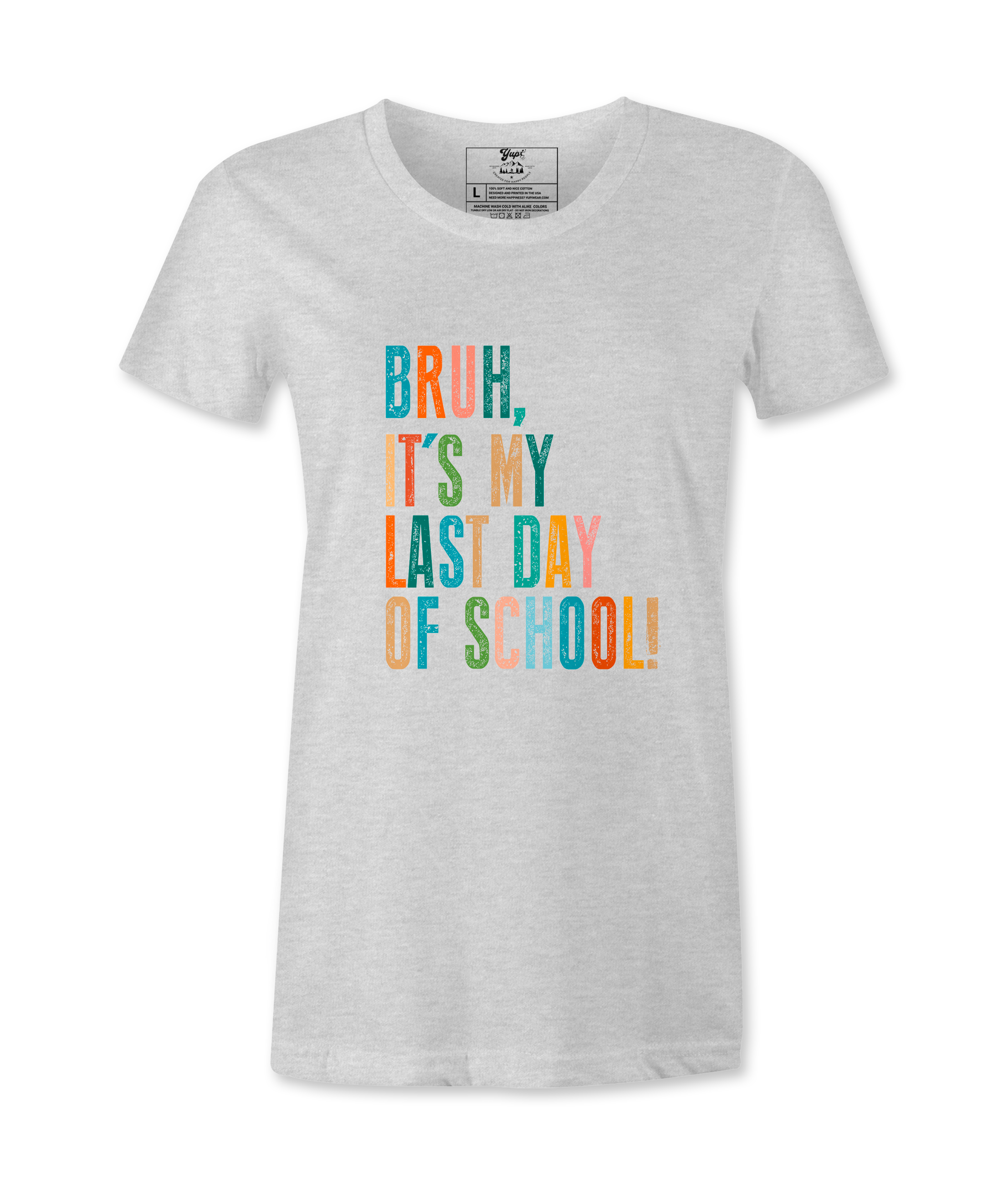 Bruh It's My Last Day- T-shirt