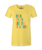 Bruh It's My Last Day- T-shirt
