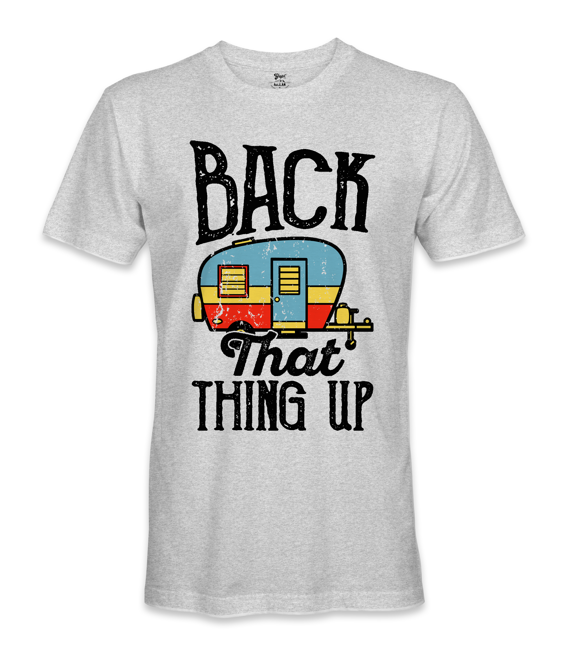 Back That Thing Up- RV Life - T-shirt
