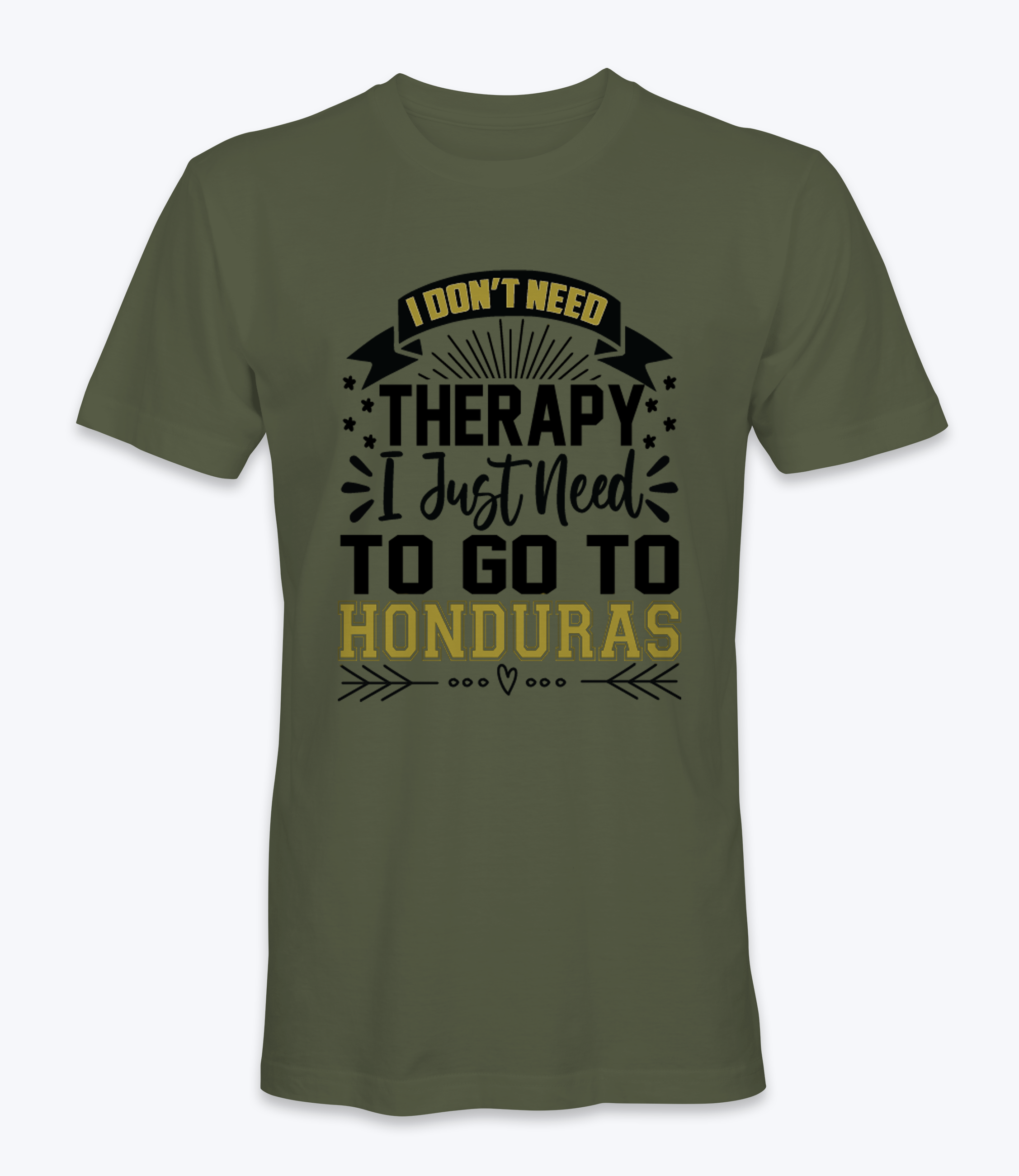 Don't Need Therapy, I Just Need To Go To Honduras  T-Shirt