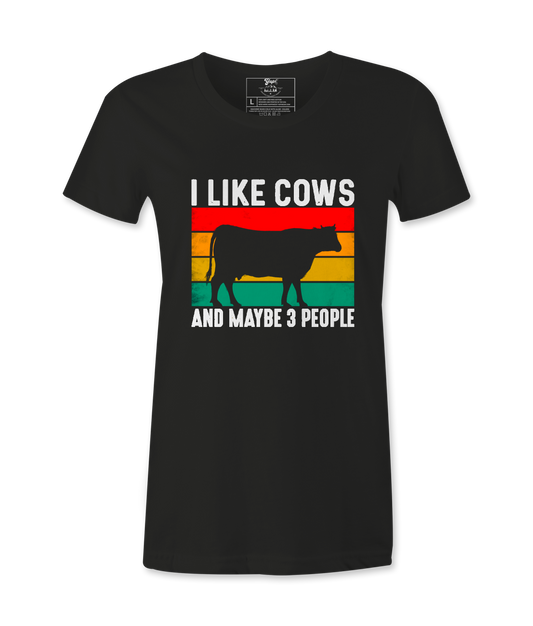 I Like Cows And Maybe 3 People - T-Shirt
