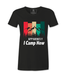 Apparently I Camp Now - T-shirt