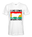 I Like Cows And Maybe 3 People - T-Shirt