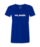 Ew, People. - T-shirt