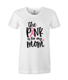 The Pink Is For My Mom - T-shirt