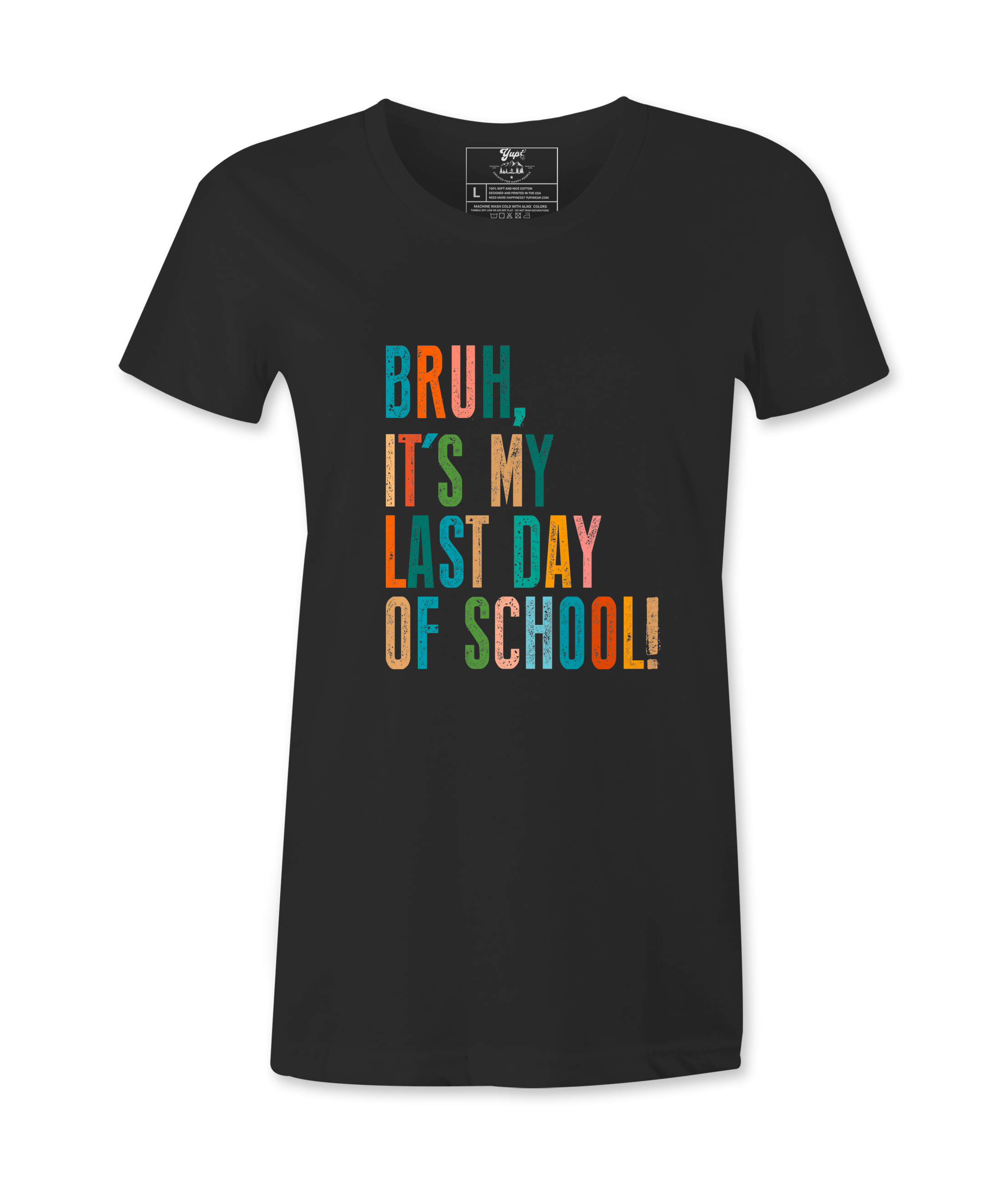 Bruh It's My Last Day- T-shirt