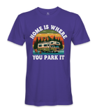 Home is where you park it- RV Life - T-shirt