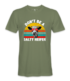 Don't Be A Salty Heifer - T-Shirt