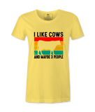 I Like Cows And Maybe 3 People - T-Shirt