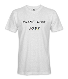 Flirt Like Joey - T-shirt