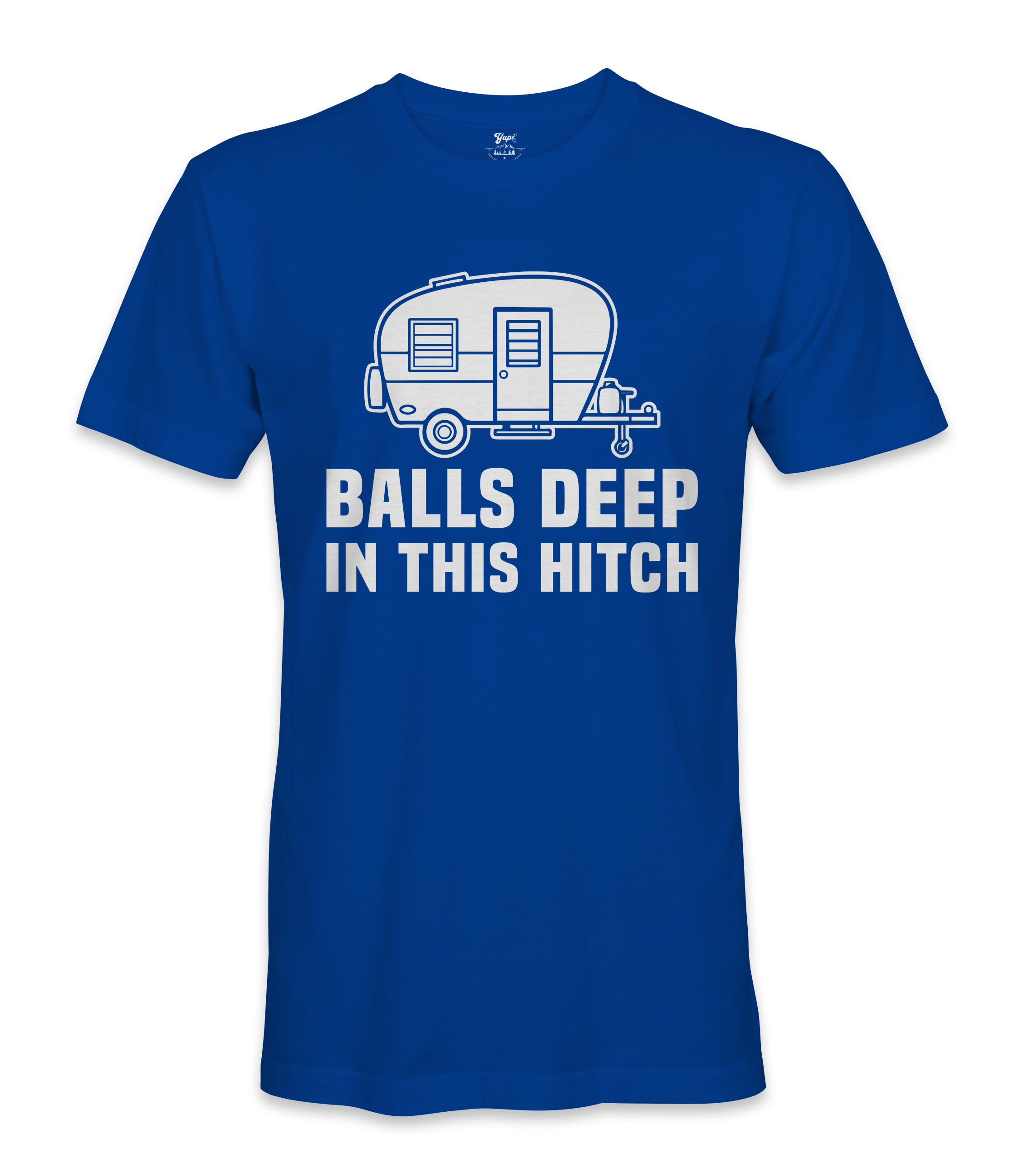 Balls Deep In The Hitch - RV Life - T-shirt
