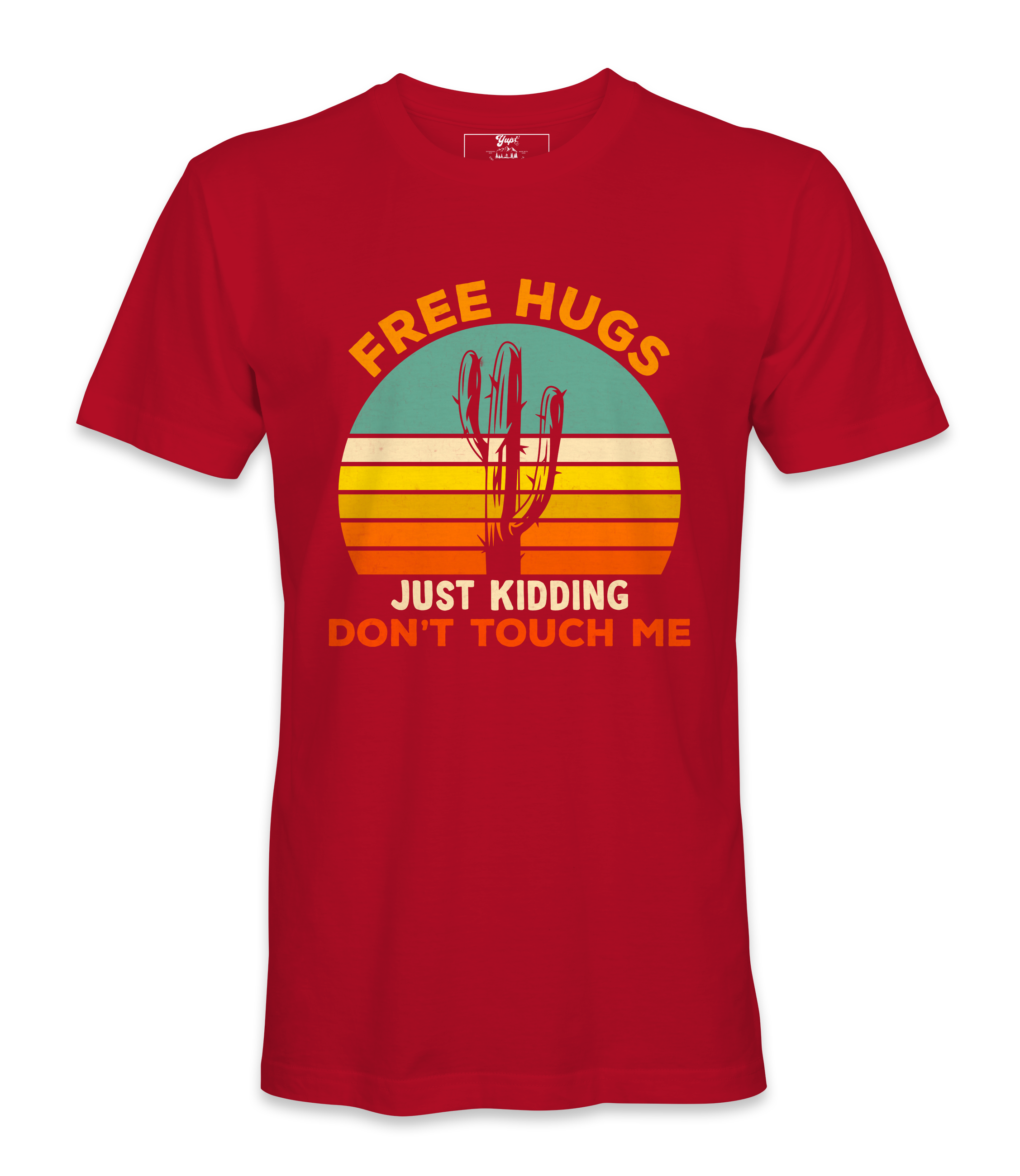 Free Hugs, Just Kidding  - T-shirt