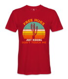 Free Hugs, Just Kidding  - T-shirt
