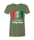 Apparently I Camp Now - T-shirt