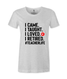 I Came, I Taught - T-shirt