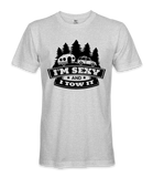 I'm Sexy and I Tow it - RV Life - T-shirt