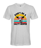 Don't Be A Salty Heifer - T-Shirt