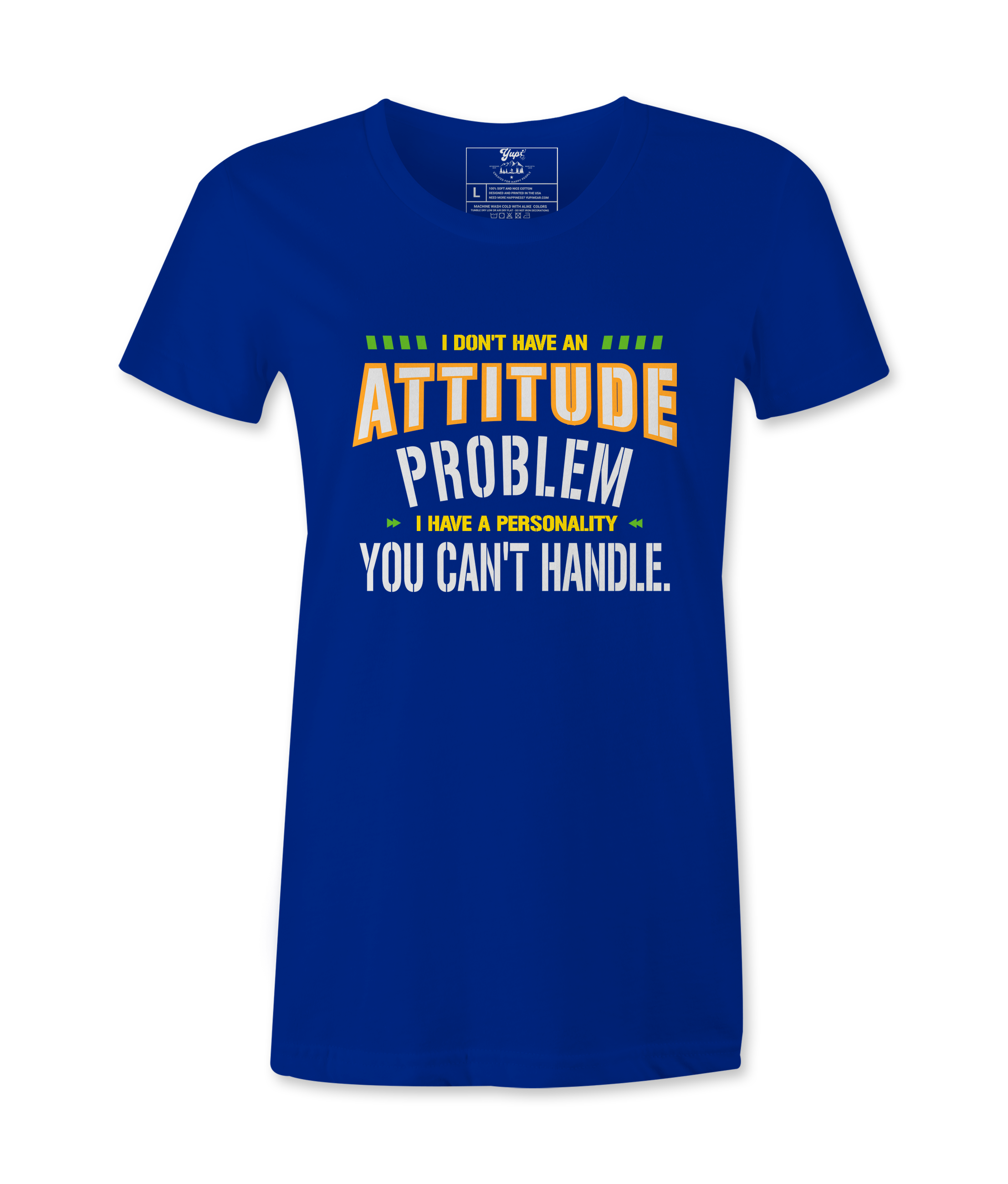 I Don't Have An Attitude Problem - T-shirt