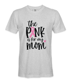 The Pink Is For My Mom - T-shirt
