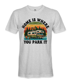 Home is where you park it- RV Life - T-shirt