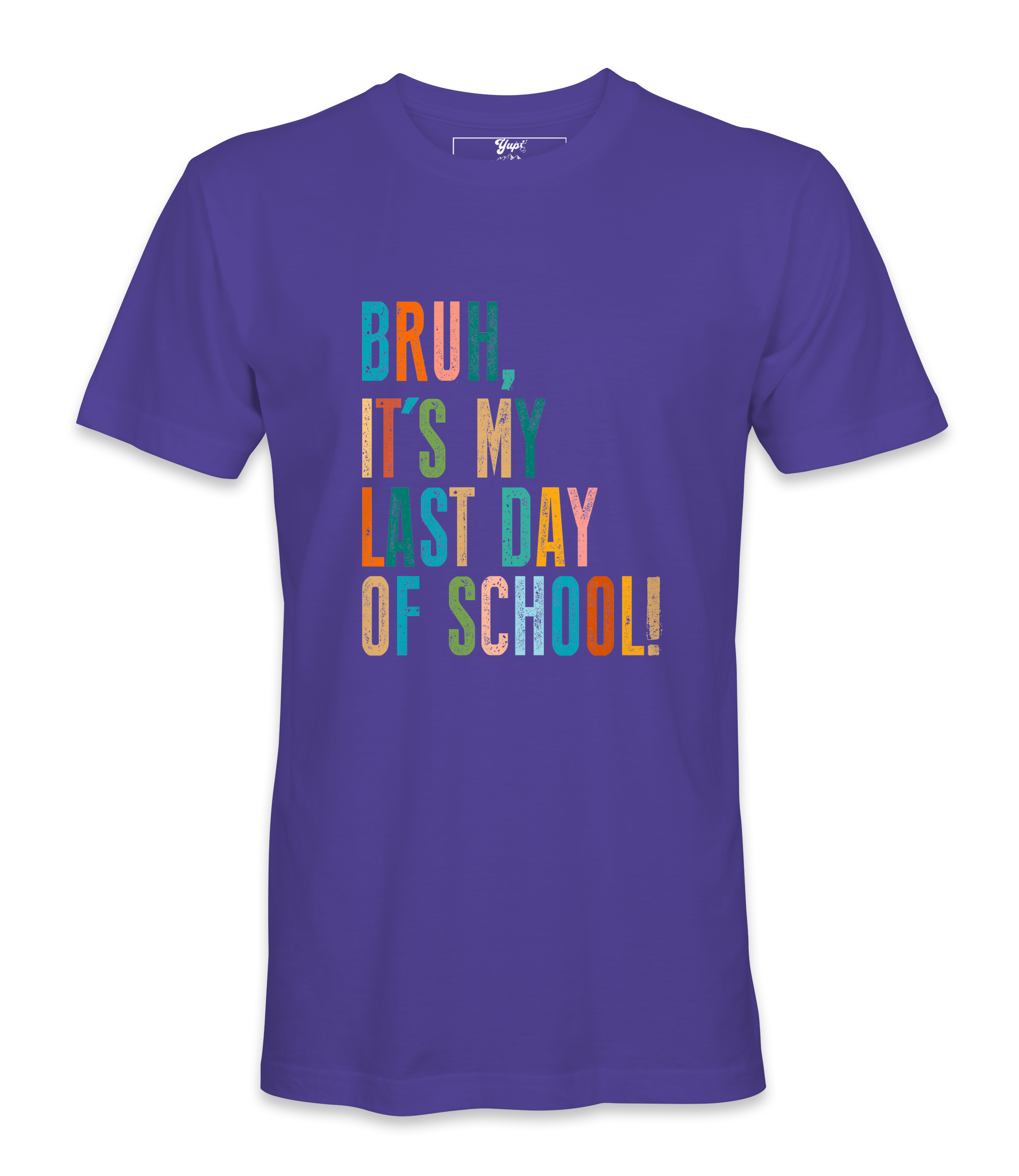 Bruh It's My Last Day- T-shirt