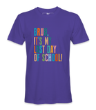 Bruh It's My Last Day- T-shirt