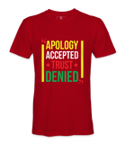 Apology Accepted Trust Denied  T-Shirt