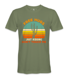 Free Hugs, Just Kidding  - T-shirt