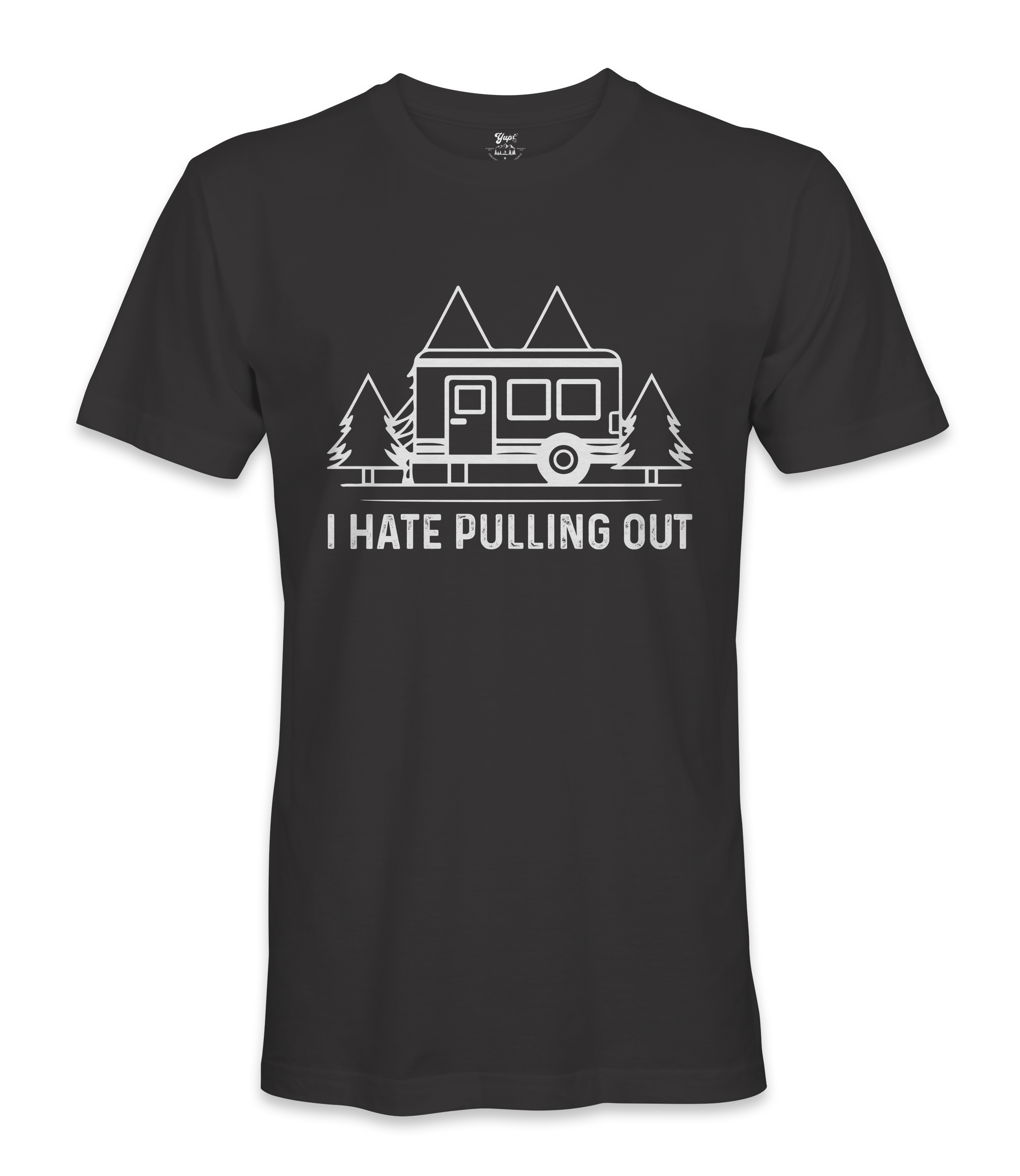 I Hate Pulling Out - RV Life - T-shirt