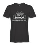I Hate Pulling Out - RV Life - T-shirt