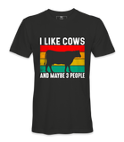 I Like Cows And Maybe 3 People - T-Shirt