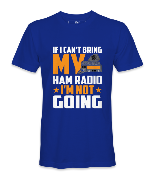 If I Can't Bring - T-Shirt