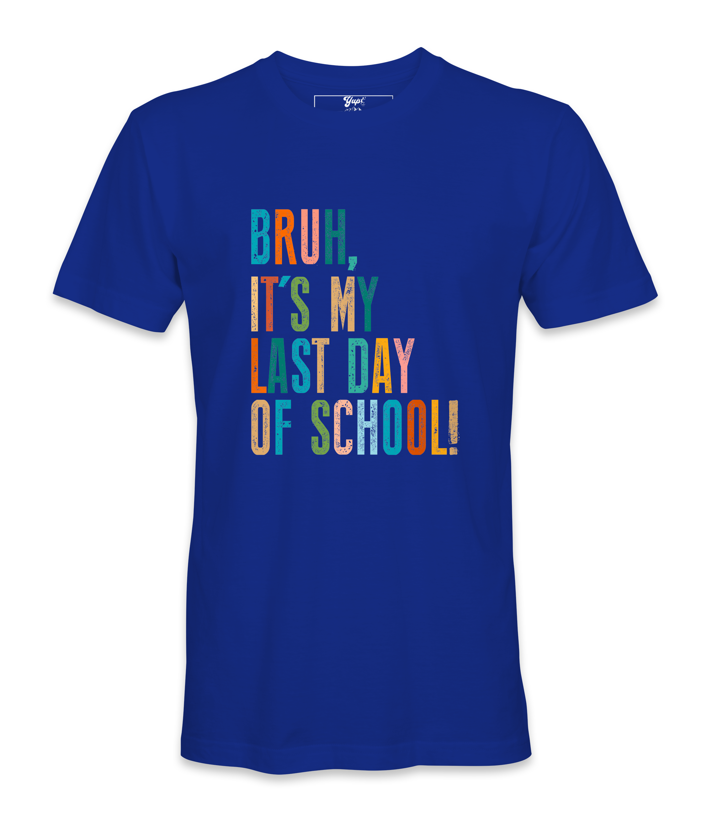 Bruh It's My Last Day- T-shirt