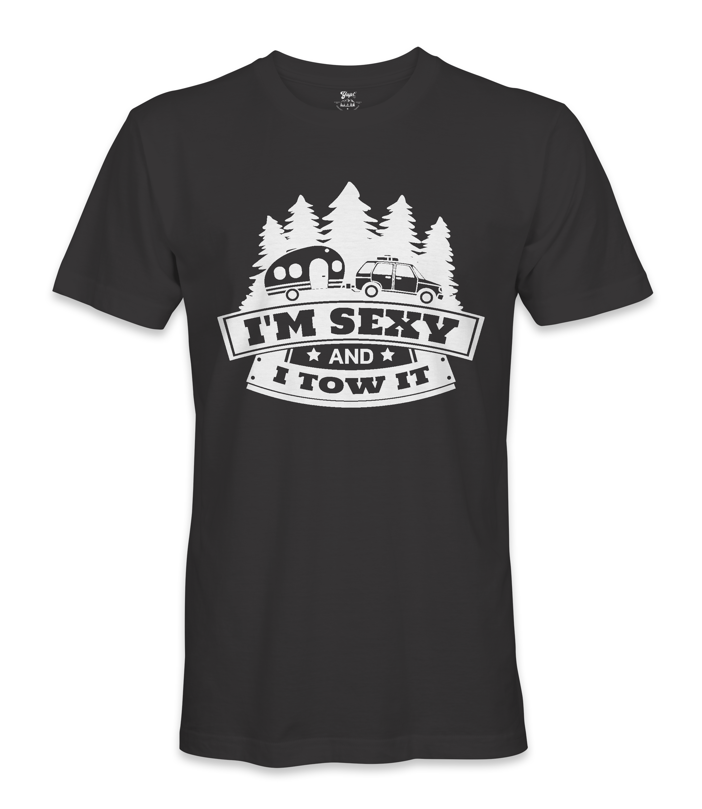 I'm Sexy and I Tow it - RV Life - T-shirt