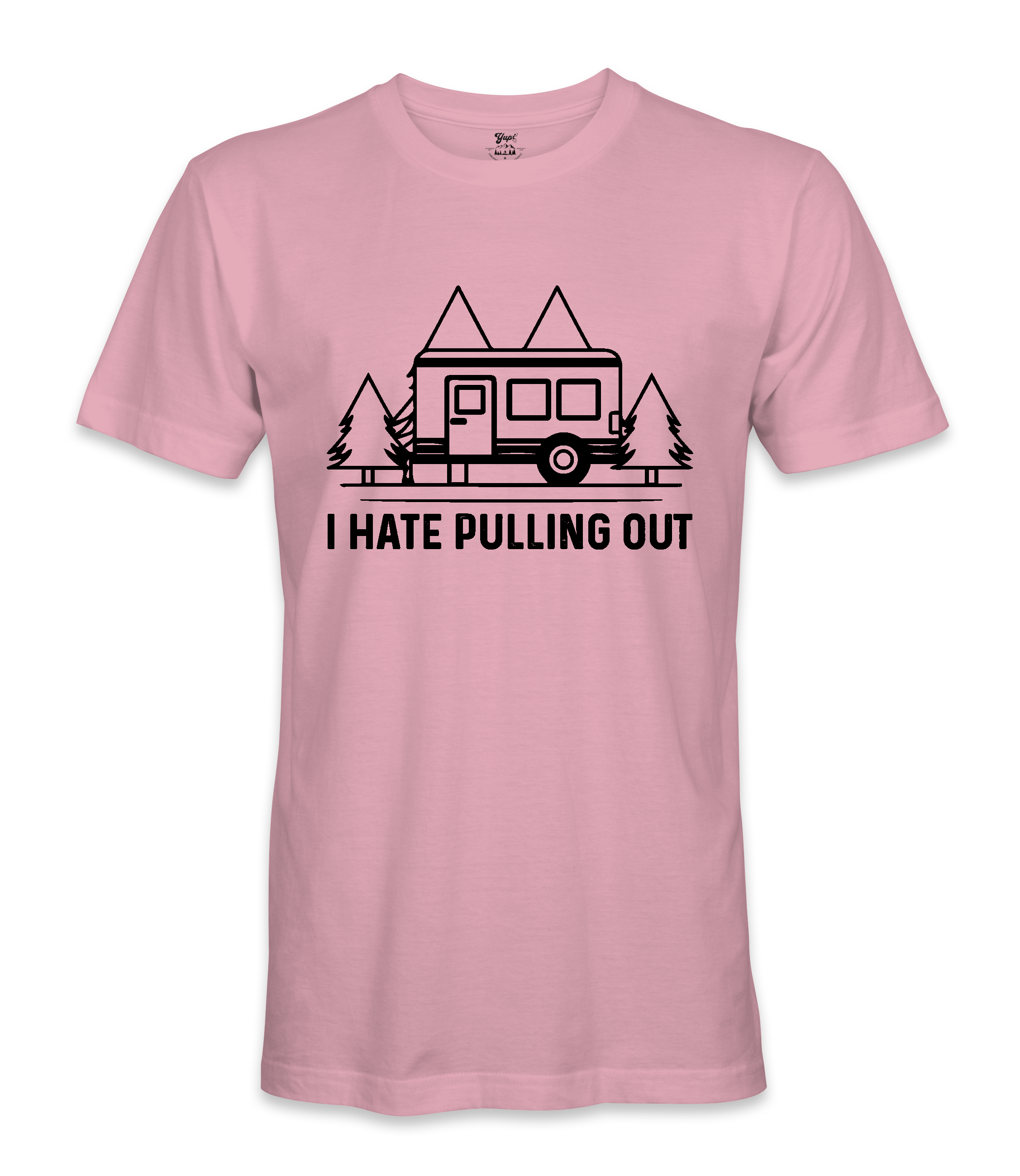 I Hate Pulling Out - RV Life - T-shirt