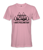 I Hate Pulling Out - RV Life - T-shirt