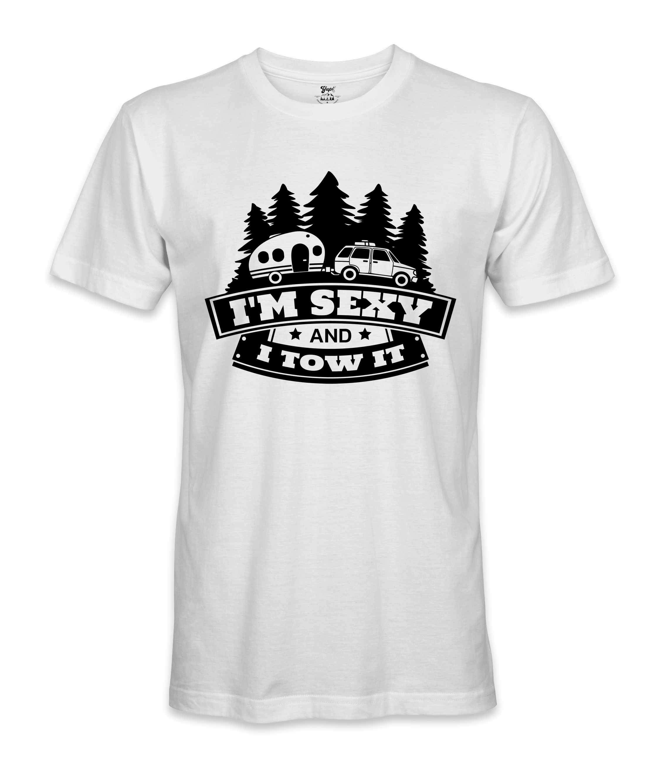 I'm Sexy and I Tow it - RV Life - T-shirt
