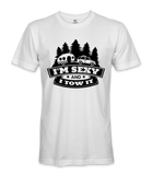 I'm Sexy and I Tow it - RV Life - T-shirt
